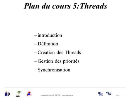 Plan du cours 5:Threads introduction Définition Création des Threads
