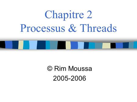 Chapitre 2 Processus & Threads