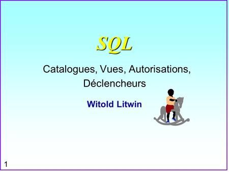 SQL Catalogues, Vues, Autorisations, Déclencheurs