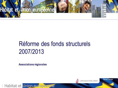 Réforme des fonds structurels 2007/2013 Associations régionales.