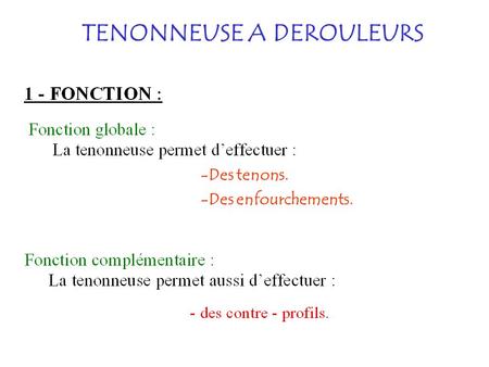 TENONNEUSE A DEROULEURS
