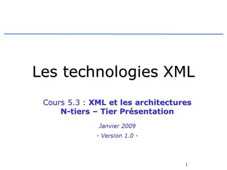 Cours 5.3 : XML et les architectures N-tiers – Tier Présentation