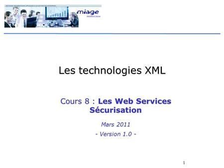 Cours 8 : Les Web Services Sécurisation Mars Version 1.0 -