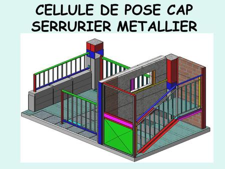 CELLULE DE POSE CAP SERRURIER METALLIER
