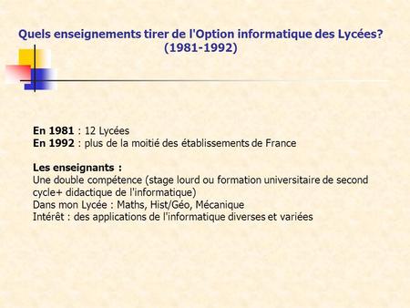 En 1981 : 12 Lycées En 1992 : plus de la moitié des établissements de France Les enseignants : Une double compétence (stage lourd ou formation universitaire.