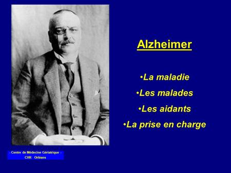 Alzheimer La maladie Les malades Les aidants La prise en charge.