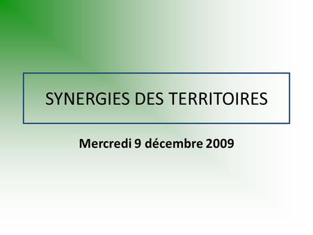 SYNERGIES DES TERRITOIRES Mercredi 9 décembre 2009.