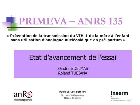 PRIMEVA – ANRS 135 « Prévention de la transmission du VIH-1 de la mère à l’enfant sans utilisation d’analogue nucléosidique en pré-partum » Etat d’avancement.