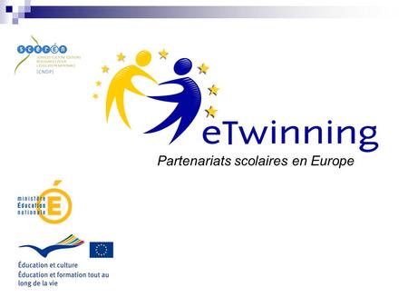 Partenariats scolaires en Europe. eTwinning Une action pilote de la Commission européenne lancée en 2005 pour 3 ans Puis eTwinning intégrée au nouveau.