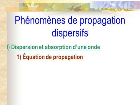 Phénomènes de propagation dispersifs