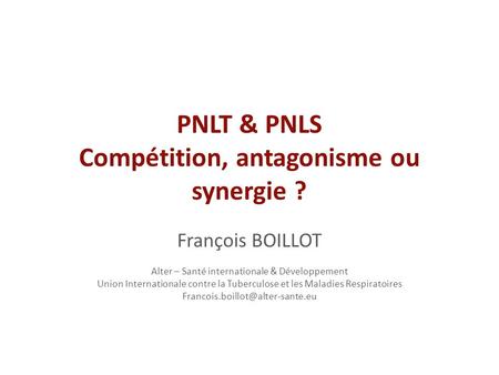 PNLT & PNLS Compétition, antagonisme ou synergie ?