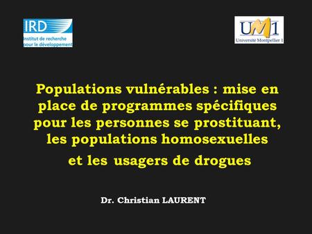 Populations vulnérables : mise en place de programmes spécifiques pour les personnes se prostituant, les populations homosexuelles et les usagers de drogues.