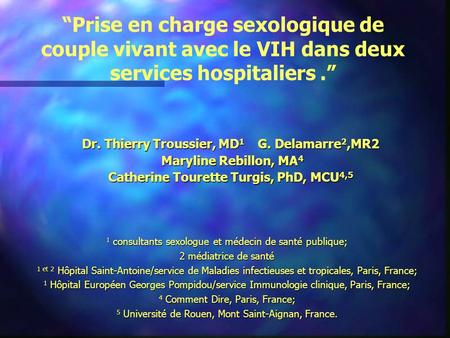 Dr. Thierry Troussier, MD1     G. Delamarre2,MR2 Maryline Rebillon, MA4