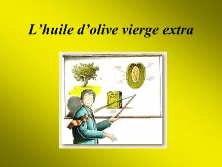 L’huile d’olive vierge extra