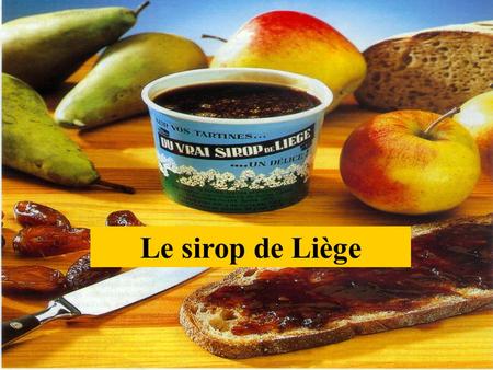 Le sirop de Liège.