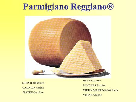 Parmigiano Reggiano RENNER Julie SANCHEZ Fabrice ERRAJI Mohamed