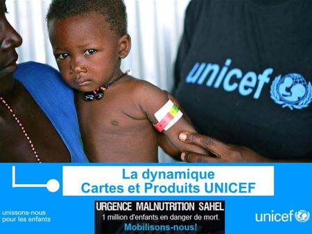 La dynamique Cartes et Produits UNICEF. Contexte international.