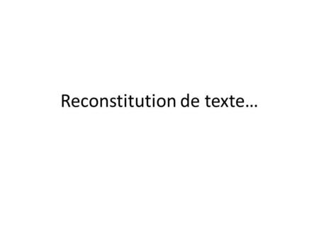Reconstitution de texte…