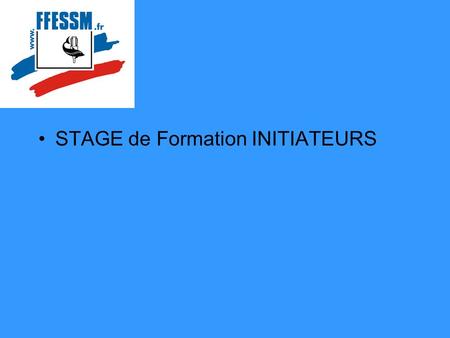 STAGE de Formation INITIATEURS