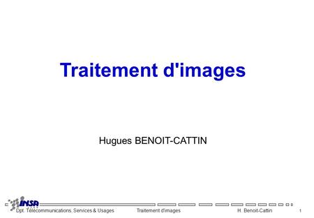 Traitement d'images Hugues BENOIT-CATTIN.