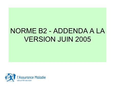 NORME B2 - ADDENDA A LA VERSION JUIN 2005