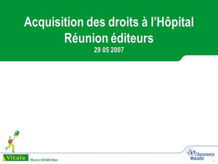 1 Acquisition des droits à lHôpital Réunion éditeurs 29 05 2007.