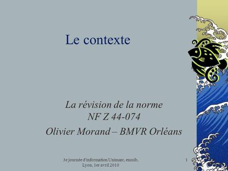 La révision de la norme NF Z Olivier Morand – BMVR Orléans