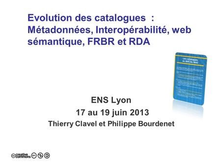 ENS Lyon 17 au 19 juin 2013 Thierry Clavel et Philippe Bourdenet
