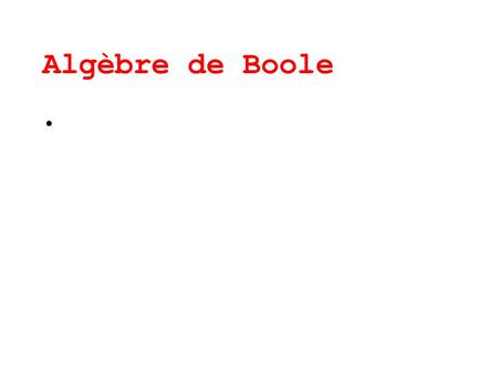 Algèbre de Boole.