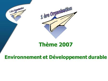 Thème 2007 Environnement et Développement durable.