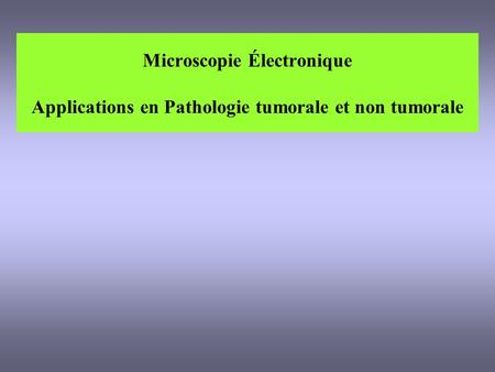 II. APPLICATIONS DE LA MICROSCOPIE ELECTRONIQUE EN CLINIQUE HUMAINE