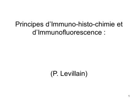 Principes d’Immuno-histo-chimie et d’Immunofluorescence :