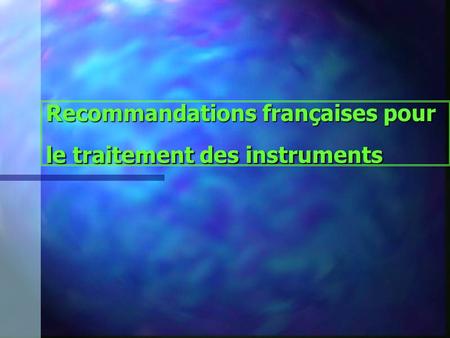 Recommandations françaises pour le traitement des instruments