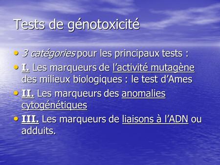Tests de génotoxicité 3 catégories pour les principaux tests :