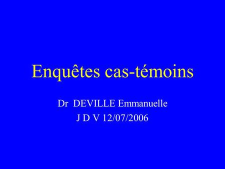 Dr DEVILLE Emmanuelle J D V 12/07/2006