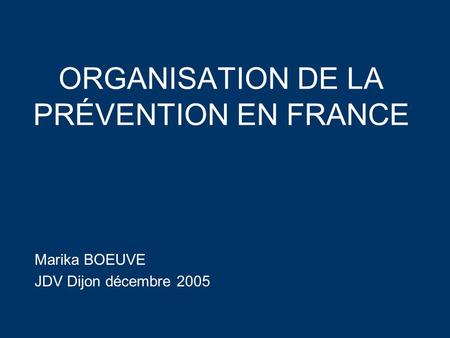 ORGANISATION DE LA PRÉVENTION EN FRANCE
