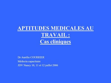 APTITUDES MEDICALES AU TRAVAIL : Cas cliniques