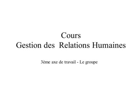 Cours Gestion des Relations Humaines