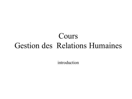 Cours Gestion des Relations Humaines introduction