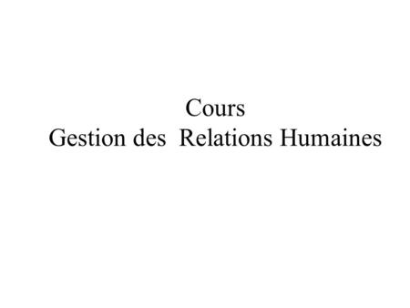 Cours Gestion des Relations Humaines
