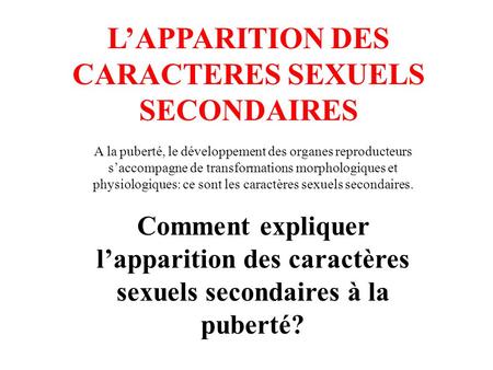 L’APPARITION DES CARACTERES SEXUELS SECONDAIRES