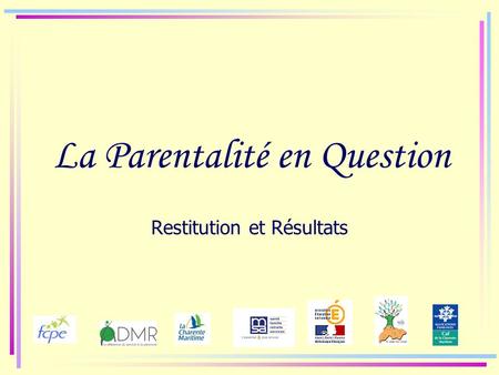 La Parentalité en Question Restitution et Résultats.