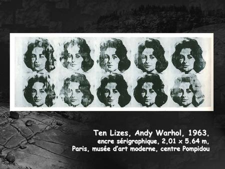 Ten Lizes, Andy Warhol, 1963, encre sérigraphique, 2,01 x 5.64 m,
