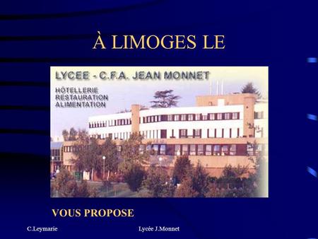 À LIMOGES LE VOUS PROPOSE C.Leymarie Lycée J.Monnet.