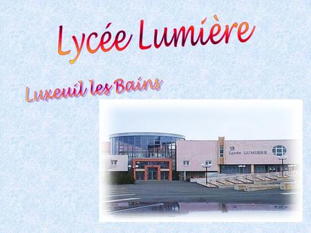 Lycée Lumière Luxeuil les Bains.