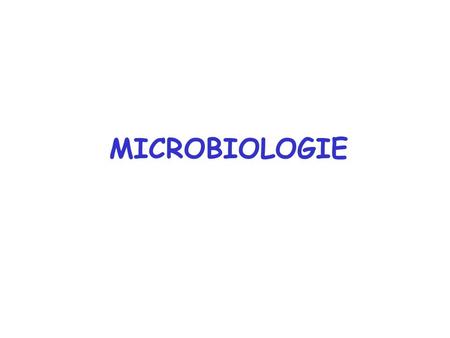 MICROBIOLOGIE.