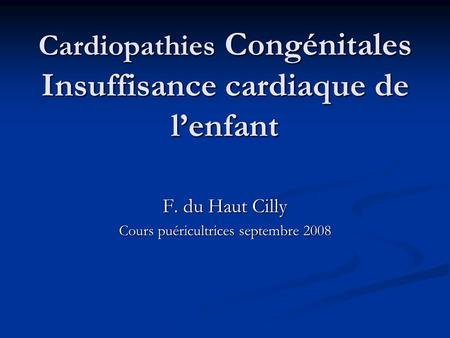 Cardiopathies Congénitales Insuffisance cardiaque de l’enfant