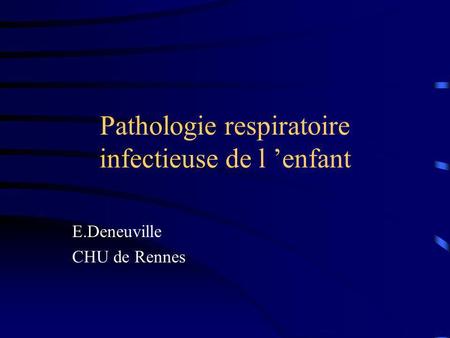 Pathologie respiratoire infectieuse de l ’enfant
