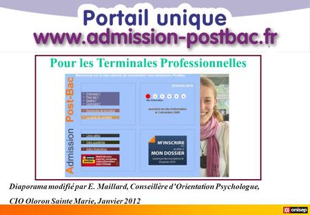 Diaporama modifié par E. Maillard, Conseillère dOrientation Psychologue, CIO Oloron Sainte Marie, Janvier 2012 Pour les Terminales Professionnelles.