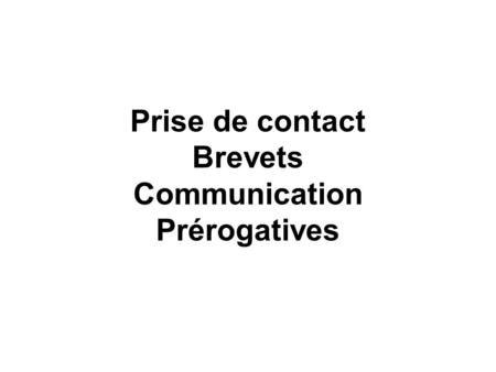 Prise de contact Brevets Communication Prérogatives.